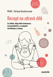 Recept na zdravé dítě - MUDr. Tereza Sochorcová