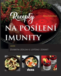 Recepty na posílení imunity (aneb Dobrým jídlem k lepšímu zdraví) - kniha z kategorie Alternativní medicína