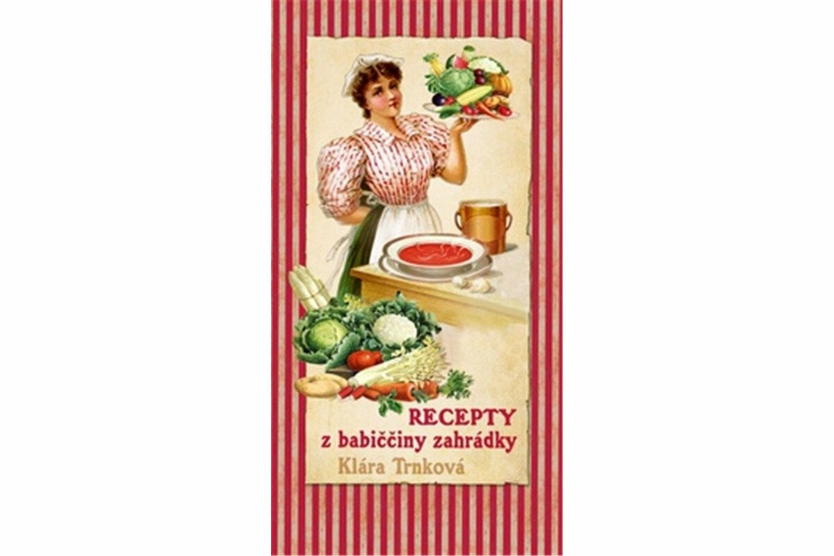 Recepty z babiččiny zahrádky - Klára Trnková