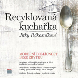 Recyklovaná kuchařka Jitky Rákosníkové (Moderní domácnost beze zbytku) - kniha z kategorie Kuchařky