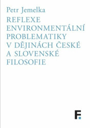 Reflexe environmentální problematiky v dějinách české a slovenské filosofie - kniha z kategorie Filozofie
