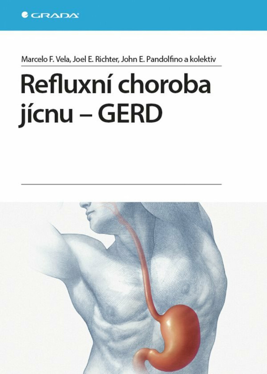 Refluxní choroba jícnu - GERD - Vela Marcelo F., Richter Joel E., John E. Pandolfino