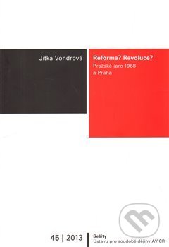 Reforma? Revoluce? (Pražské jaro 1968 a Praha)