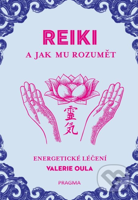 REIKI a jak mu rozumět (Energetické léčení)