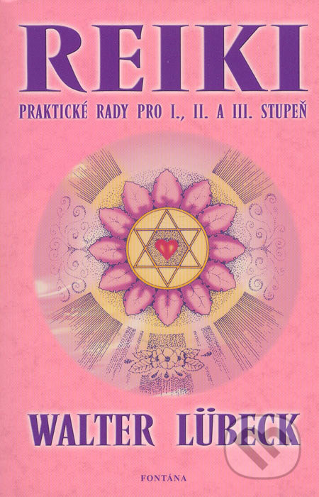 Reiki (Praktické rady pro I., II. a III. stupeň)