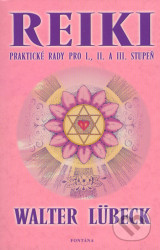 Reiki (Praktické rady pro I., II. a III. stupeň)