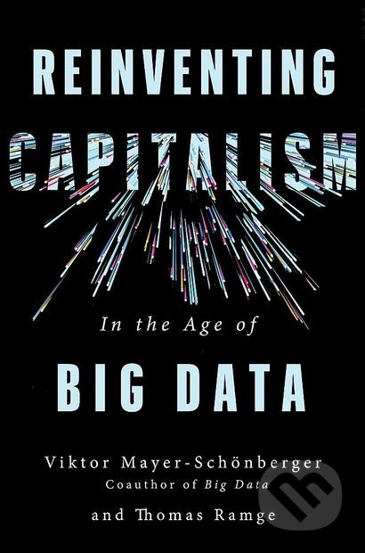 Reinventing Capitalism in the Age of Big Data