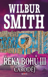Řeka bohů: Čaroděj - Wilbur Smith