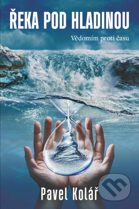 Řeka pod hladinou (Vědomím proti času)