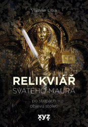 Relikviář svatého Maura (po stopách objevu století) - kniha z kategorie Reportáže a publicistika