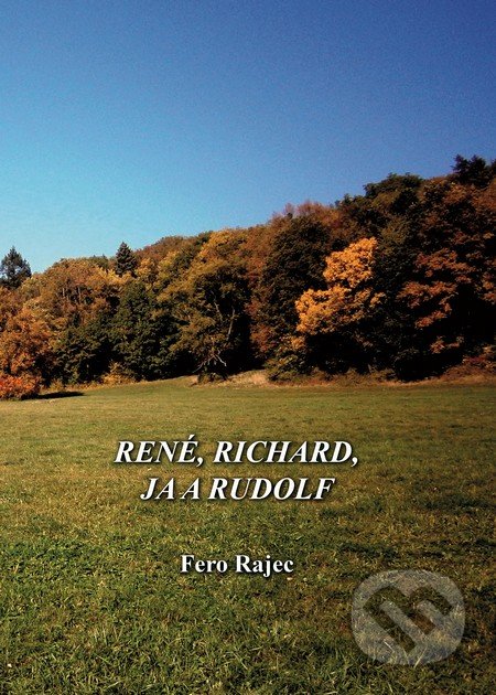 René, Richard, ja a Rudolf