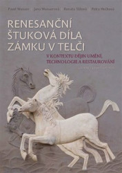 Renesanční štuková díla zámku v Telči (V kontextu dějin umění, technologie a restaurování) - kniha z kategorie Dějiny architektury