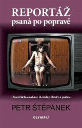 Reportáž psaná po popravě (Dvacetiletá anabáze zlovůlí politiky a justice) - kniha z kategorie Reportáže a publicistika