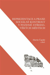 Reprezentace a praxe sociální kontroly v pozdně středověkých městech - kniha z kategorie Historie