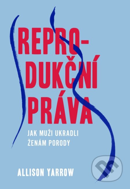 Reprodukční práva (Jak muži ukradli ženám porody)