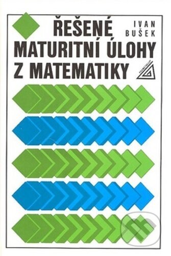 Řešené maturitní úlohy z matematiky