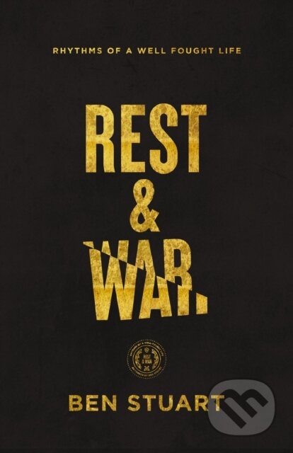 Rest and War (Rhythms of a Well-Fought Life)