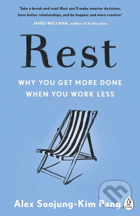 Rest (Why You Get More Done When You Work Less)