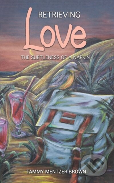 Retrieving Love (The Subtleness of a Napkin)