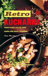 Retro kuchařka (Domácí recepty z 19. a 20. století) - kniha z kategorie Kuchařky
