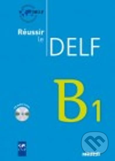 Réussir le DELF B1 (Livre + CD)