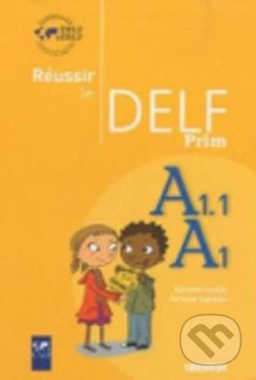Reussir Le Delf Prim´: Livre A1-A1.1