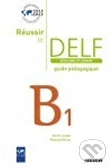 Reussir le delf scolaire et junior B1