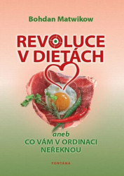Revoluce v dietách (Aneb co Vám v ordinaci neřeknou) - kniha z kategorie Diety a zdravá výživa