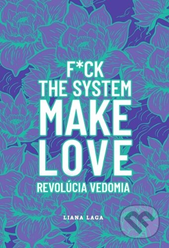 Revolúcia vedomia (F*ck The System. Make Love)