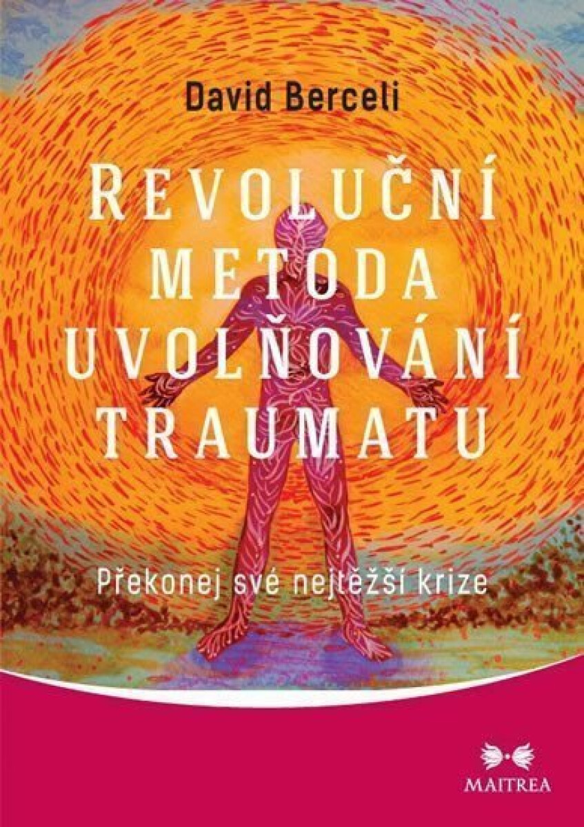 Revoluční metoda uvolňování traumatu - David Berceli