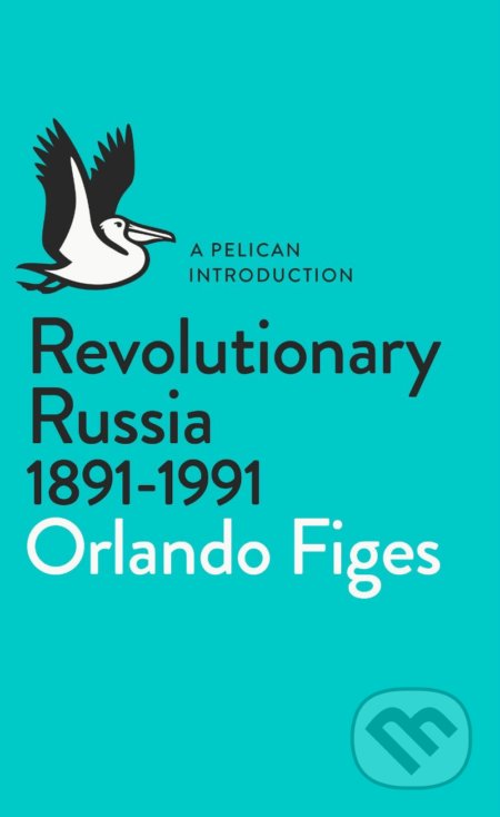 Revolutionary Russia 1891 - 1991