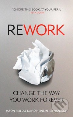ReWork (Change the Way You Work Forever)