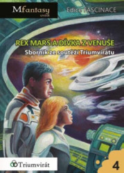 Rex Mars a dívka z Venuše (Sborník ze soutěží Triumvirátu) - kniha z kategorie Sci-fi a fantasy