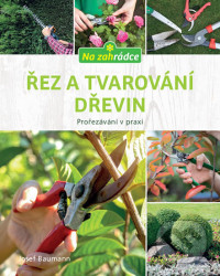 Řez a tvarování dřevin (Prořezávání v praxi)