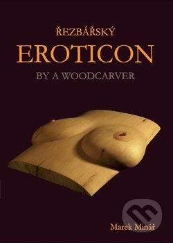 Řezbářský Eroticon (By a Woodcarver)