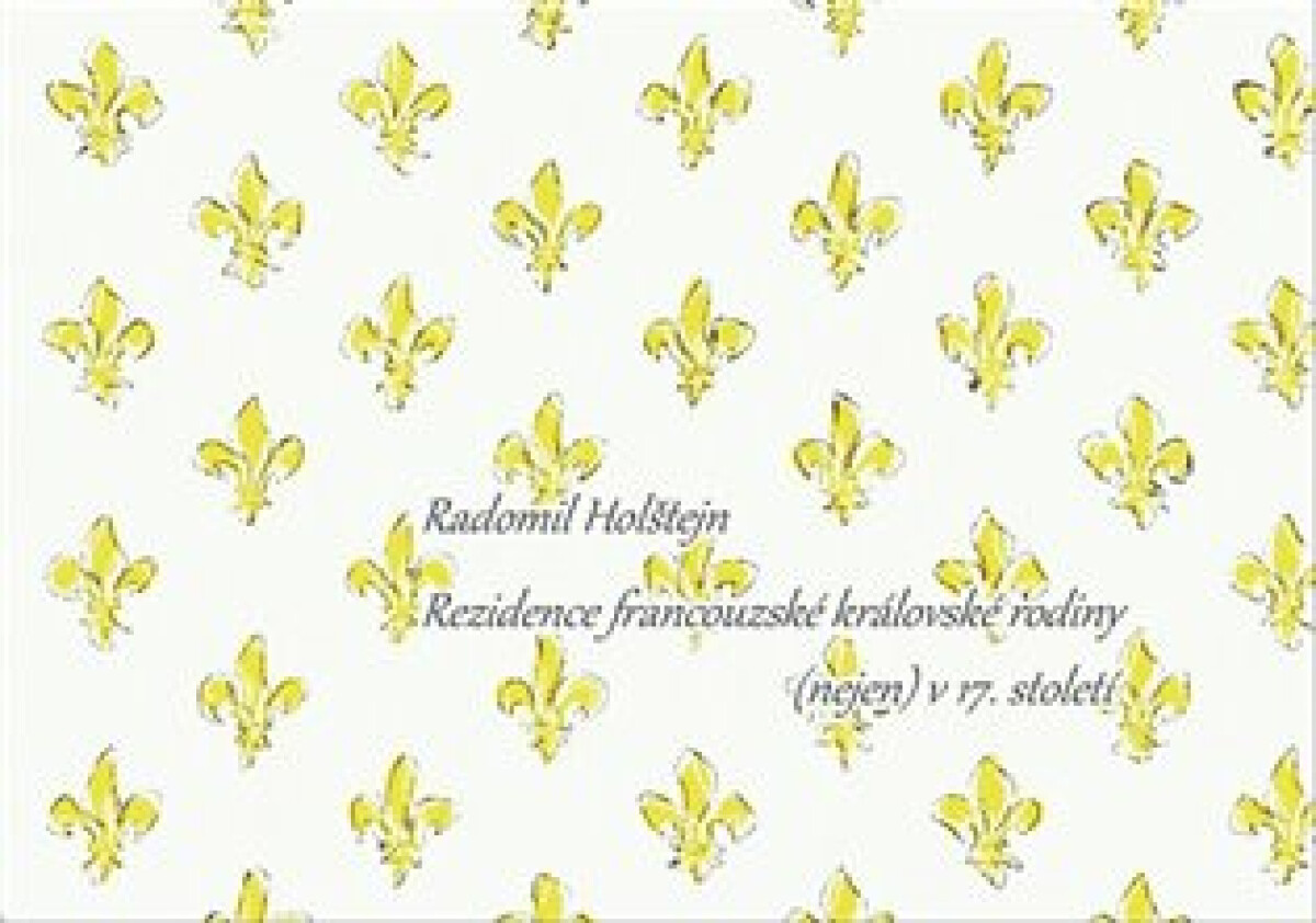 Rezidence francouzské královské rodiny (nejen) v 17. století