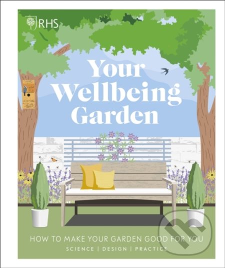 RHS: Your Wellbeing Garden (How to Make Your Garden Good for You