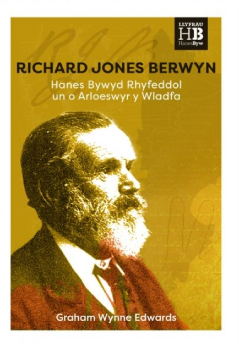 Richard Jones Berwyn - Hanes Bywyd Rhyfeddol un o Arloeswyr y Wladfa