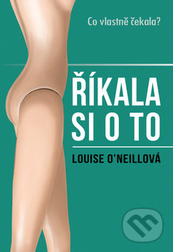 Říkala si o to (Co vlastně čekala?)