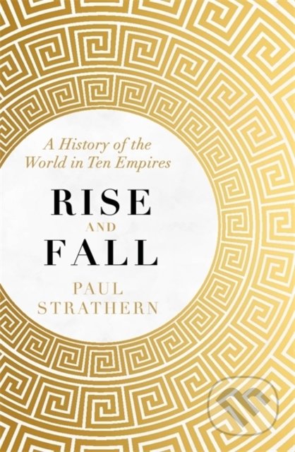 Rise and Fall (A History of the World in Ten Empires) - kniha z kategorie Historie