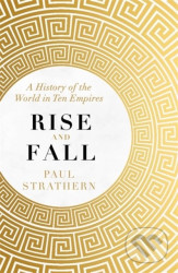 Rise and Fall (A History of the World in Ten Empires) - kniha z kategorie Historie