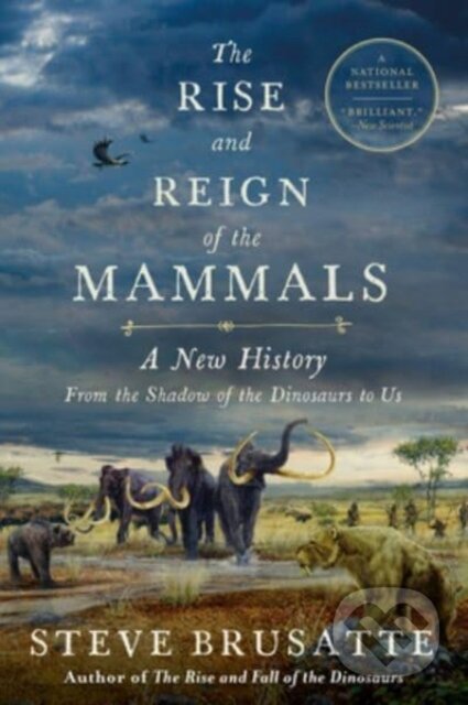 Rise and Reign of the Mammals (A New History, from the Shadow of the Dinosaurs to Us) - kniha z kategorie Historie