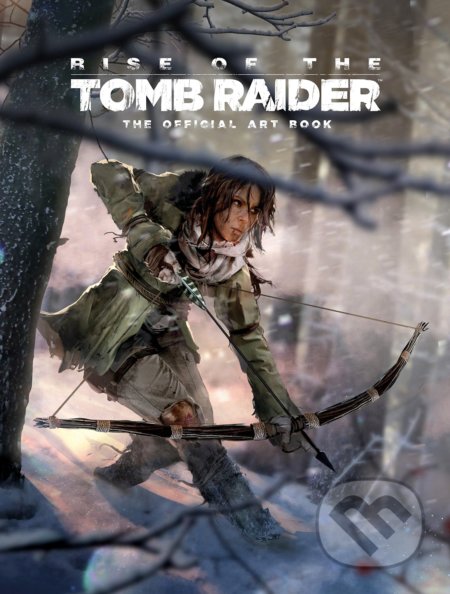 Rise of the Tomb Raider (The Official Art Book)