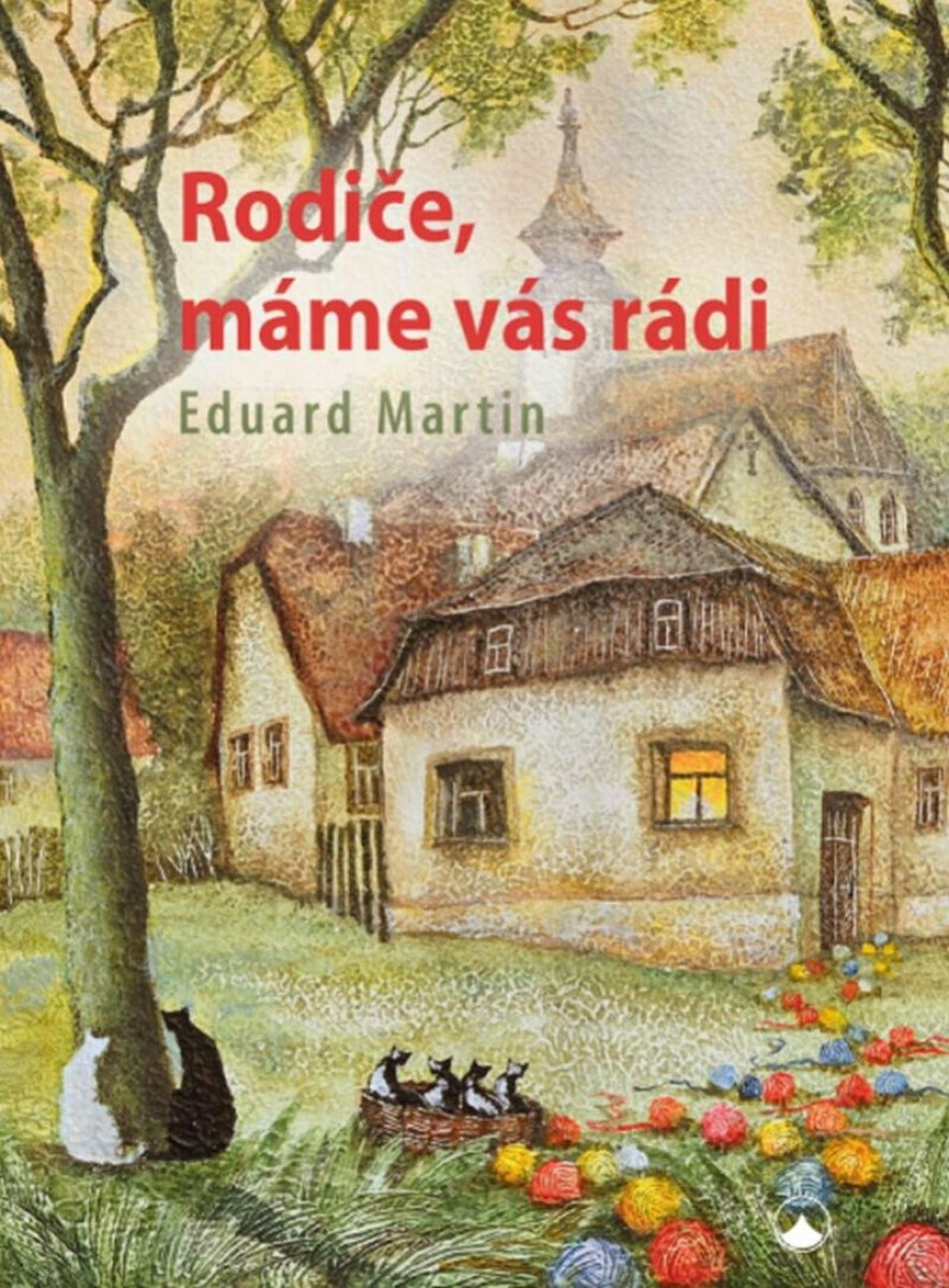 Rodiče, máme vás rádi - Eduard Martin