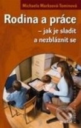 Rodina a práce - jak je sladit a nezbláznit se - Michaela Marksová