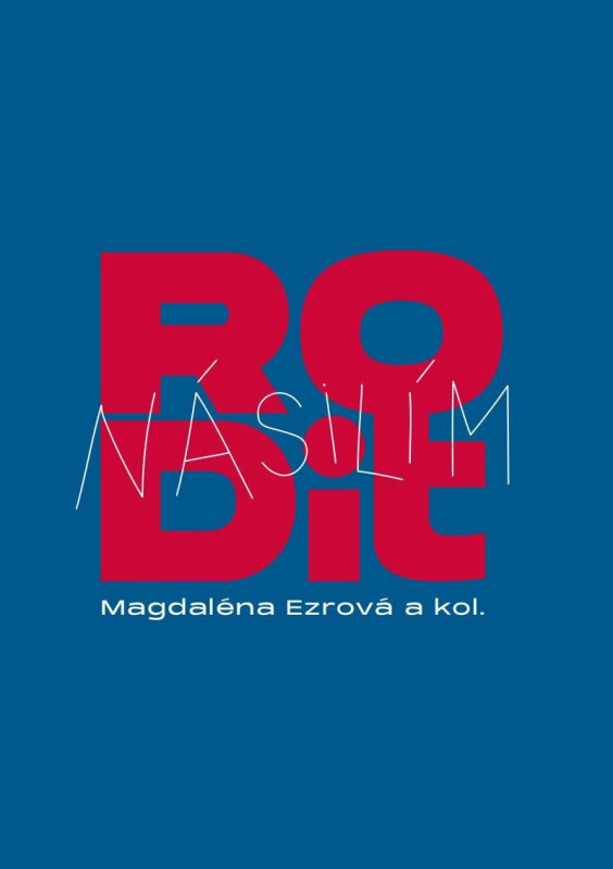 Rodit násilím - Magdaléna Ezrová
