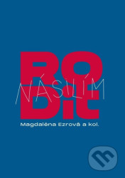 Rodit násilím - Magdaléna Ezrová, Marie Hint, Sandra Pašková, Marcela Peremská, Anna Štefanidesová, Daniela Vorlová