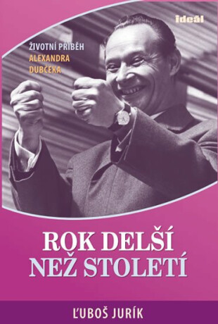 Rok delší než století - Životní příběh Alexandra Dubčeka