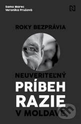 Roky bezprávia (Neuveriteľný príbeh razie v Moldave) - kniha z kategorie Reportáže a publicistika