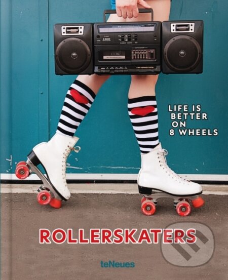 Rollerskaters (Life is Better on 8 Wheels)